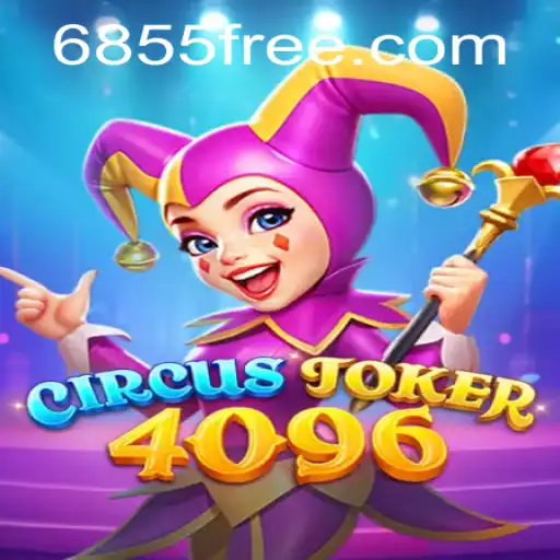 Tudo sobre o jogo CircusJoker4096 e a sua relação com 6855.com